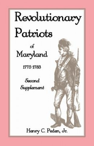 Könyv Revolutionary Patriots of Maryland 1775-1783 Jr Henry C Peden