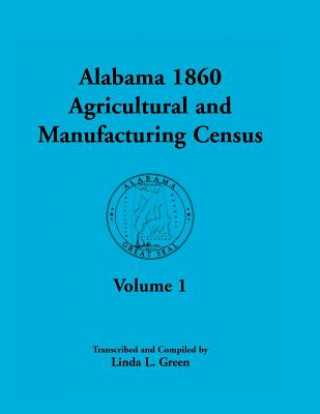 Kniha Alabama 1860 Agricultural and Manufacturing Census Linda L Green