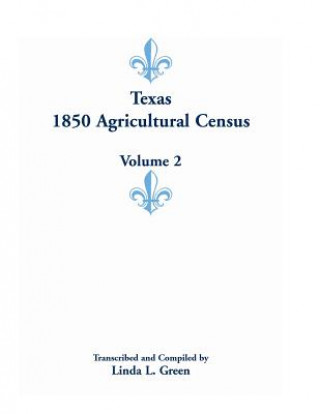 Knjiga Texas 1850 Agricultural Census, Volume 2 Linda L Green