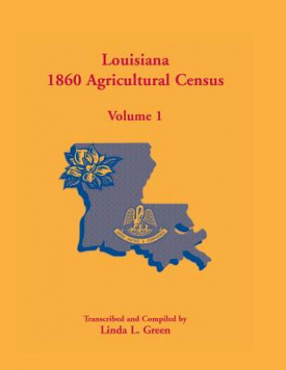 Buch Louisiana 1860 Agricultural Census, Volume 1 Linda L Green