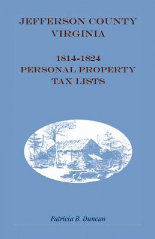 Książka Jefferson County, [West] Virginia, 1814-1824 Personal Property Tax Lists Patricia B Duncan