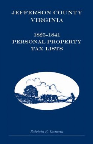 Carte Jefferson County, Virginia, 1825-1841 Personal Property Tax Lists Patricia B Duncan