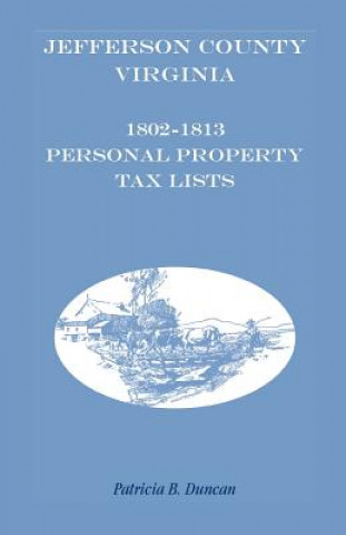Kniha Jefferson County, [West] Virginia, 1802-1813 Personal Property Tax Lists Patricia B Duncan