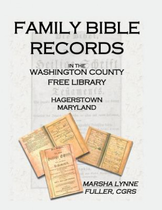 Knjiga Family Bible Records in the Washington County Free Library, Hagerstown, Maryland Marsha Lynne Fuller