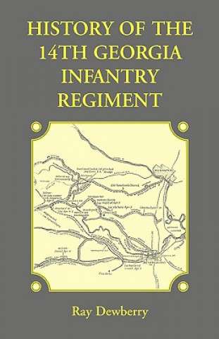 Carte History of the 14th Georgia Infantry Regiment Ray Dewberry