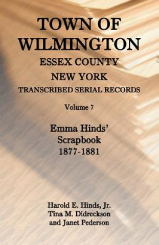 Carte Town of Wilmington, Essex County, New York, Transcribed Serial Records, Volume 7, Emma Hinds' Scrapbook, 1877-1881 Janet Pederson