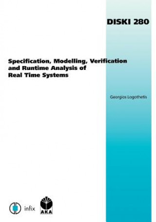 Kniha Specification, Modelling, Verification and Runtime Analysis of Real Time Systems Georgios Logothetis