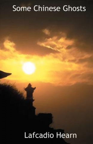 Knjiga Some Chinese Ghosts Lafcadio Hearn