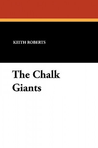 Könyv Chalk Giants Keith Roberts