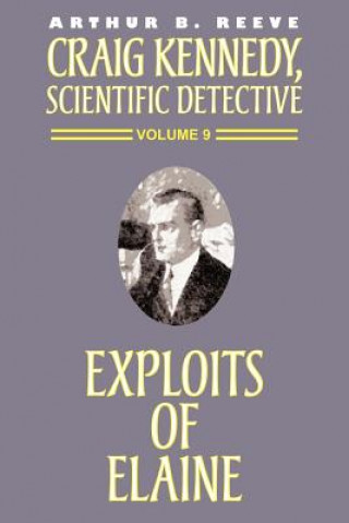 Kniha Exploits of Elaine Arthur B Reeve