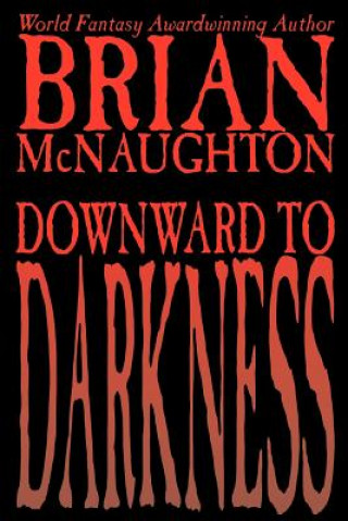 Carte Downward to Darkness Brian McNaughton