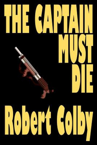 Kniha Captain Must Die Robert Colby