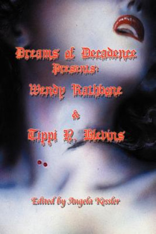 Kniha Dreams of Decadence Presents Wendy Rathbone