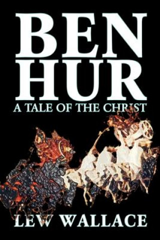 Книга Ben-Hur by Lew Wallace, Fiction, Classics, Literary Lew Wallace