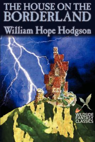 Carte House on the Borderland by William Hope Hodgson, Fiction, Horror William Hope Hodgson