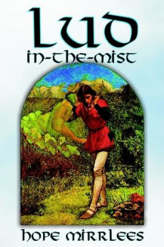 Kniha Lud-in-the-Mist by Hope Mirrlees, Fiction, Epic Poetry, Classics Hope Mirrlees