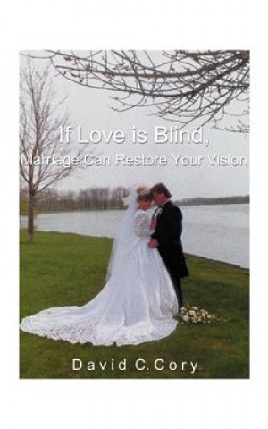 Kniha If Love is Blind, Marriage Can Restore Your Vision David C Cory