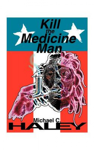 Carte Kill the Medicine Man Michael C Haley