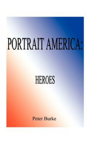 Kniha Portrait America Heroes Peter Burke