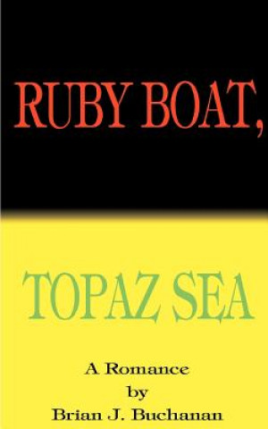 Kniha Ruby Boat, Topaz Sea Brian J Buchanan