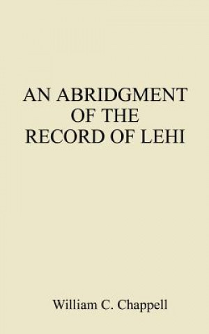 Kniha Abridgment of the Record of Lehi William C Chappell