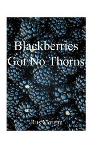 Kniha Blackberries Got No Thorns Rus Morgan