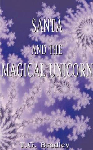 Kniha Santa and the Magical Unicorn T G Bradley