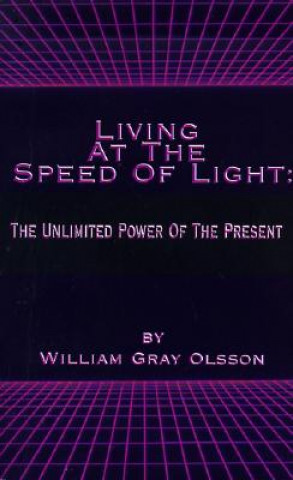 Carte Living at the Speed of Light William Gray Olsson