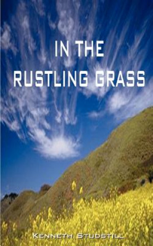 Kniha In the Rustling Grass Kenneth A Studstill