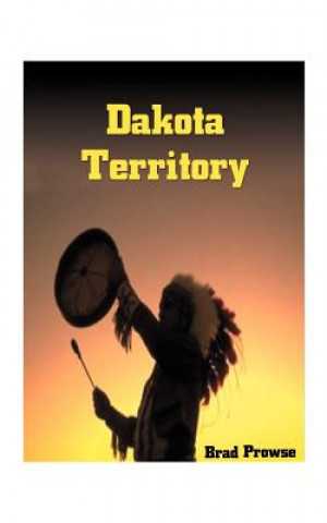 Könyv Dakota Territory Brad Prowse