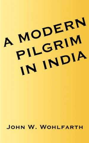 Carte Modern Pilgrim in India John W Wohlfarth