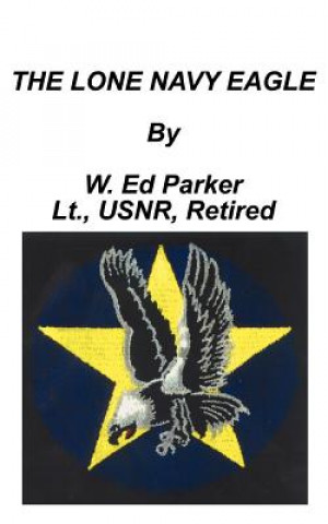 Książka Lone Navy Eagle Lieutenant W Ed Parker