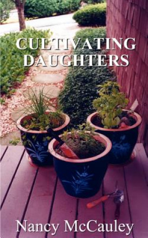 Книга Cultivating Daughters Nancy McCauley