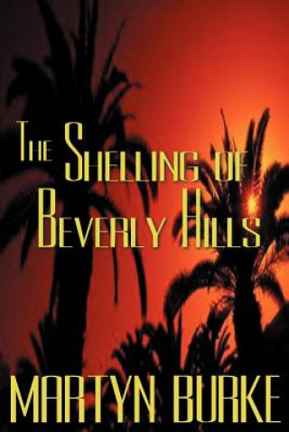 Kniha Shelling of Beverly Hills Martyn Burke