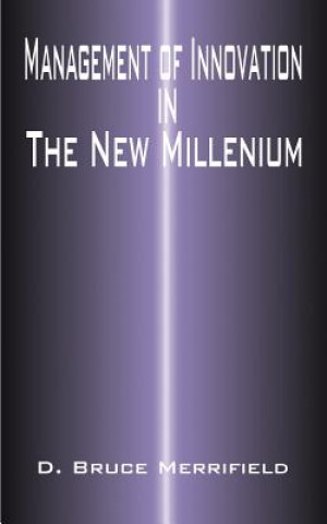 Kniha Management of Innovation in the New Millennium Bruce D Merrifield