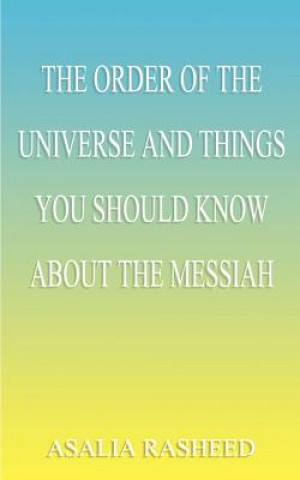Kniha Order of the Universe and Things You Should Know About the Messiah Asalia Rasheed