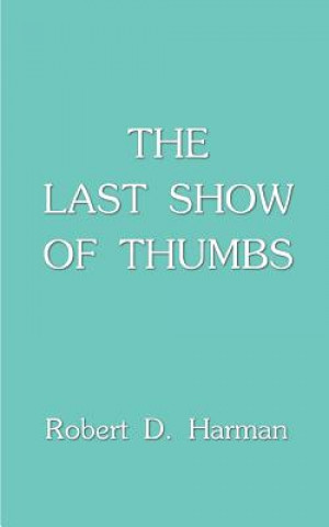 Książka Last Show of Thumbs Robert D Harman