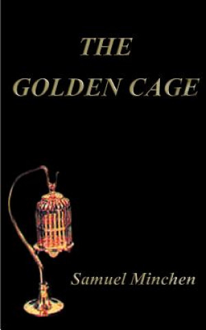 Kniha Golden Cage Samuel Minchen