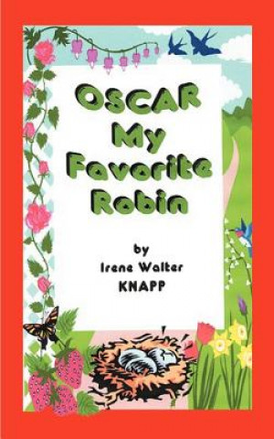 Könyv Oscar My Favorite Robin Irene Walter Brown Knapp