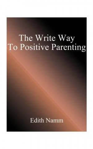 Kniha Write Way to Positive Parenting Edith Namm