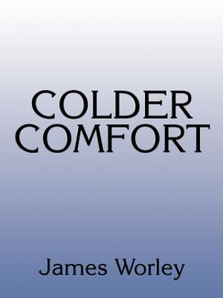 Kniha Colder Comfort James Worley