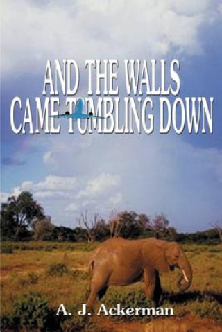 Buch And the Walls Came Tumbling Down A J Ackerman