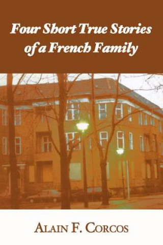 Kniha Four Short True Stories of a French Family Professor Alain F Corcos