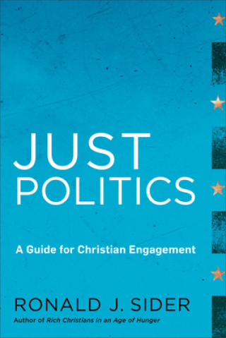 Kniha Just Politics - A Guide for Christian Engagement Ronald J. Sider