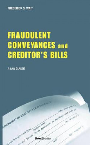 Kniha Treatise on Fraudulent Conveyances and Creditors' Bills Frederick S. Wait