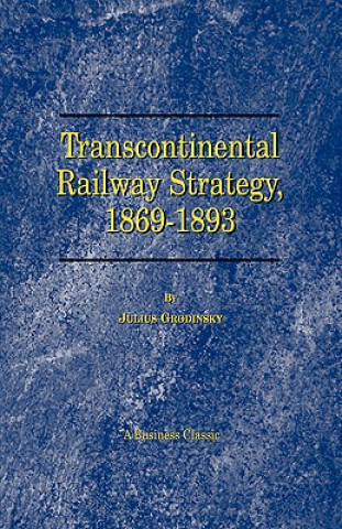 Książka Transcontinental Railway Strategy, 1869-1893 Julius Grodinsky