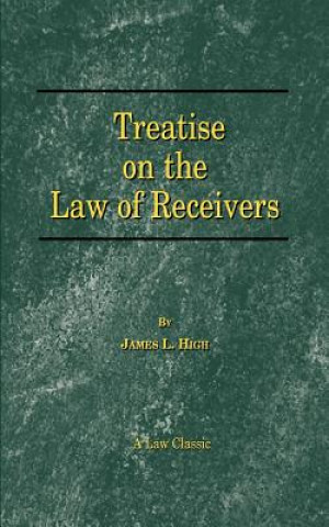 Kniha Treatise on the Law of Receivers James L High