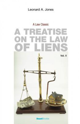 Carte Treatise on the Law of Liens Leonard A Jones