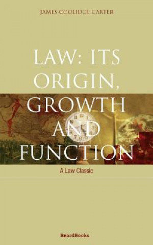 Buch Law: Its Origin, Growth and Function James Coolidge Carter