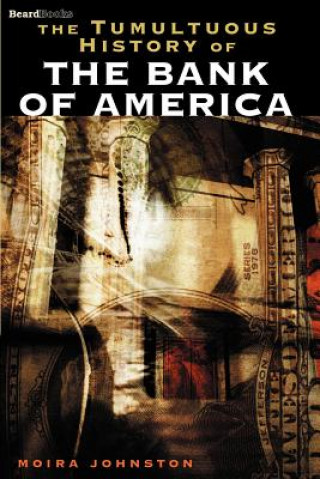 Könyv Tumultuous History of the Bank of America Moira Johnston
